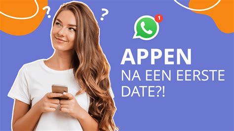 appen na eerste date|Na eerste date weinig contact: 7 Tips wat je nu kunt。